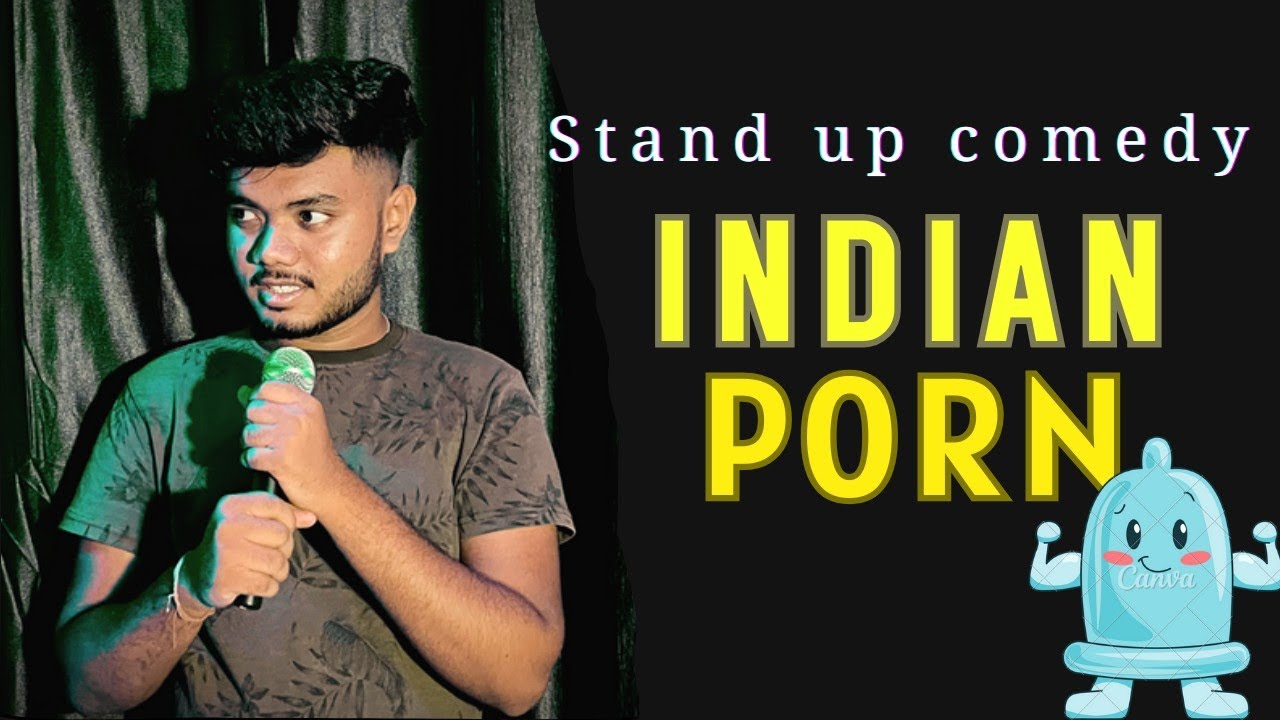 INDIAN PORN | STAND UP COMEDY INDIA 