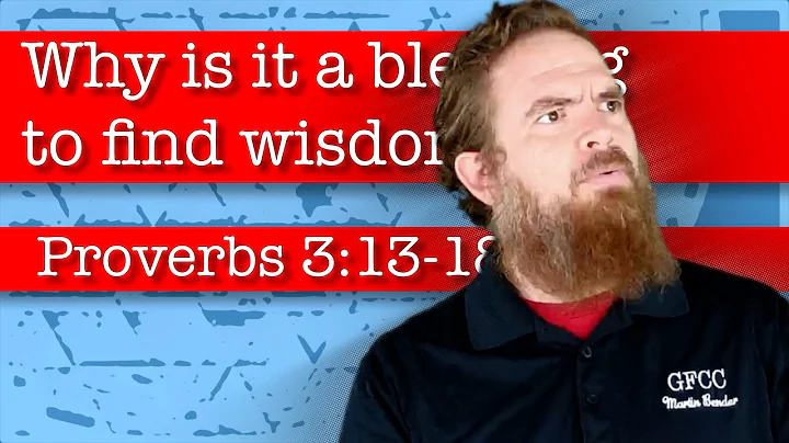 Why is it a blessing to find wisdom? - Proverbs 3:13-18