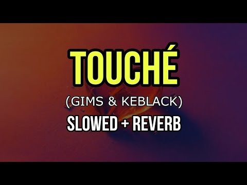 GIMS & KEBLACK - TOUCHÉ - Slowed + Reverb
