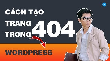 Cách Tạo Trang 404 Trong WordPress (Đơn Giản Dễ Hiểu)