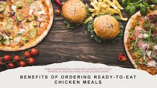 Benefits of Ordering Ready to eat Chicken Meals