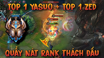 TỐC CHIẾN: TOP 1 ZED VÀ TOP 1 YASUO CÙNG QUẨY RANK THÁCH ĐẤU VỚI NHỮNG PHA XỬ LÝ SIÊU MƯỢT QUÁ MẠNH