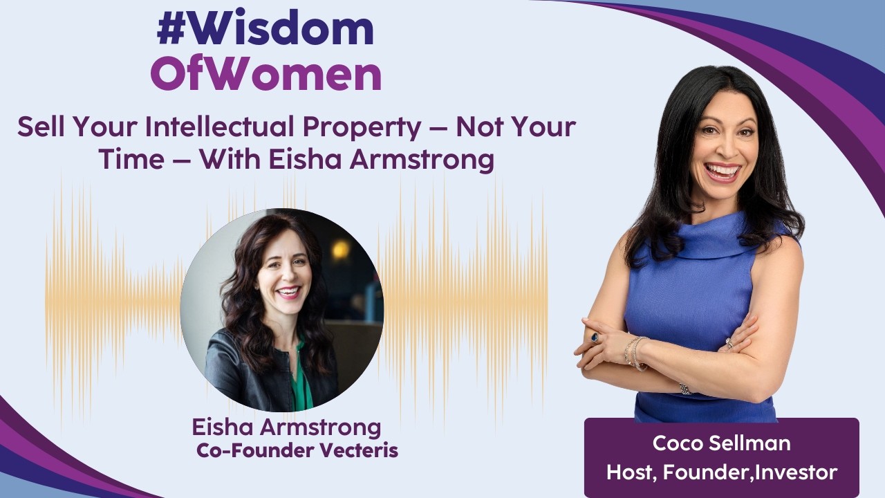 Sell Your Intellectual Property – Not Your Time With Eisha Armstrong