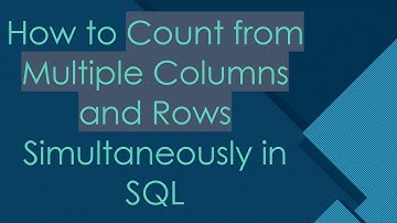 How to Count from Multiple Columns and Rows Simultaneously in SQL