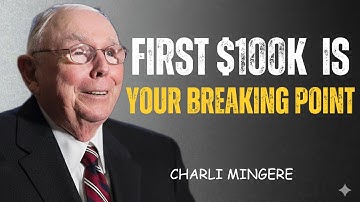 Charlie Munger: Why First $100K Is Your Breaking Point (Secret That Changes Everything)
