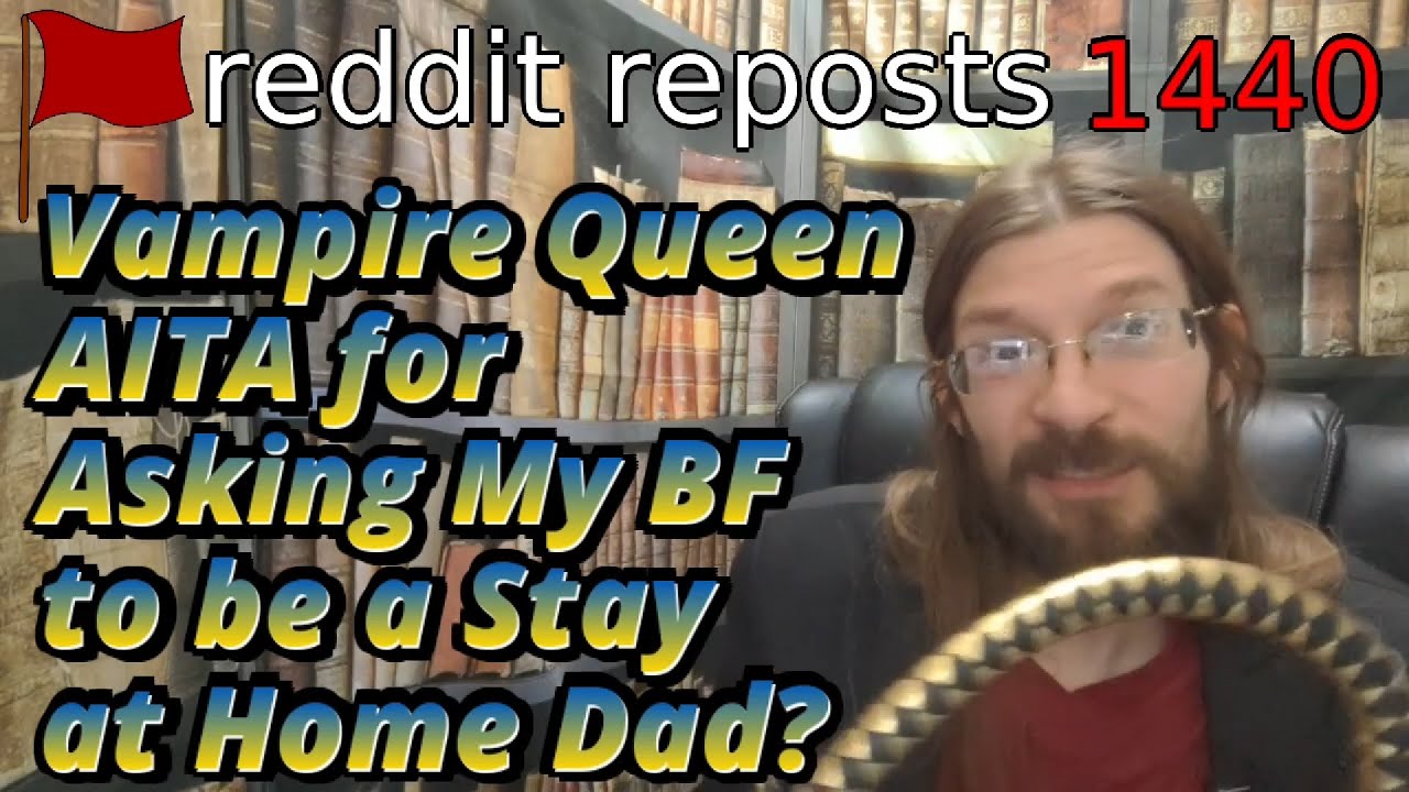AITA for Asking My BF to be a Stay at Home Dad? | 3 Stories | 1440
