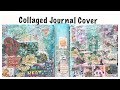 Junk Journal Process:  Collage Book Cover: Journal With Me