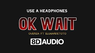 Ouenza - OK wait Feat ElgrandeToto (8D AUDIO) 