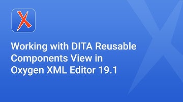 Working with DITA Reusable Components View in Oxygen XML Editor 19.1