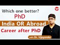 Which one better #PhD #India or #Abroad #CareerafterPhD #IITs #IIMs #IISc #ForeignUniversity