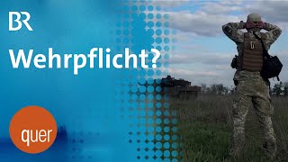 Kommt die Wehrpflicht wieder? | quer vom BR