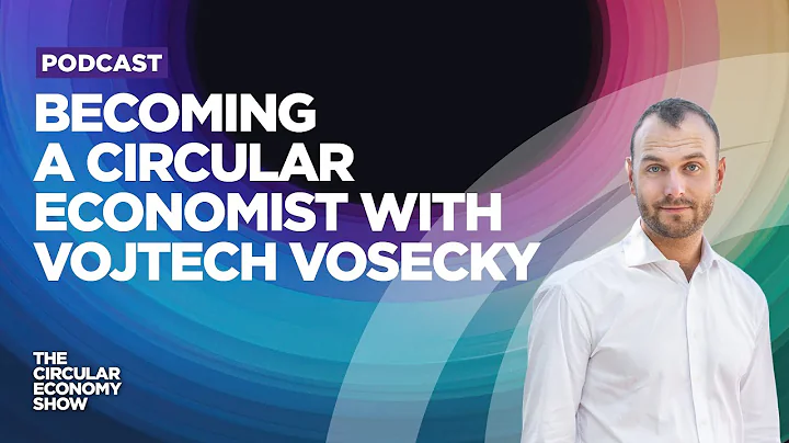 Becoming a circular economist with Vojtech Vosecky