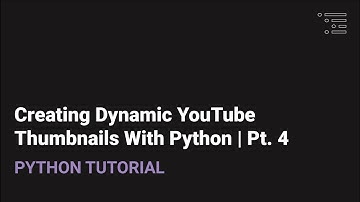 Making Dynamic YouTube Thumbnails in Python | Pt. 4