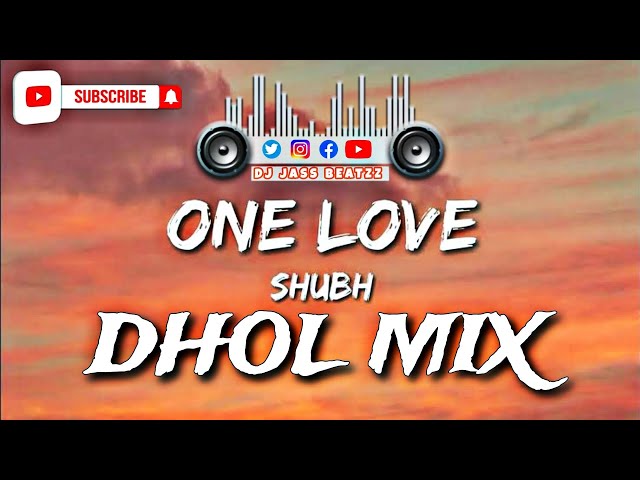One Love ( Dhol Remix ) Shubh | Dj Jass Beatzz | New Punjabi Songs 2023 class=