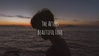 The Afters - Beautiful Love (Tradução)