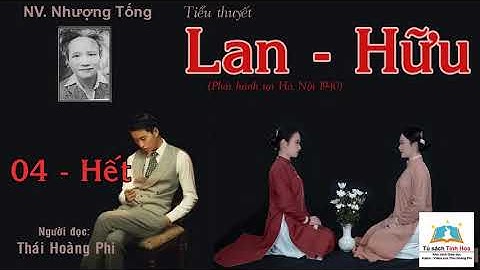 LAN HỮU. Tập 04 - Hết. Tác giả: NV. Nhượng Tống. Người đọc: Thái Hoàng Phi
