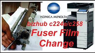 How to change/How to Replace Fuser film KONICA MINOLTA bizhub c224e/c284e/c364e/c258