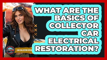 What Are The Basics Of Collector Car Electrical Restoration? - Car Collector Enthusiasts