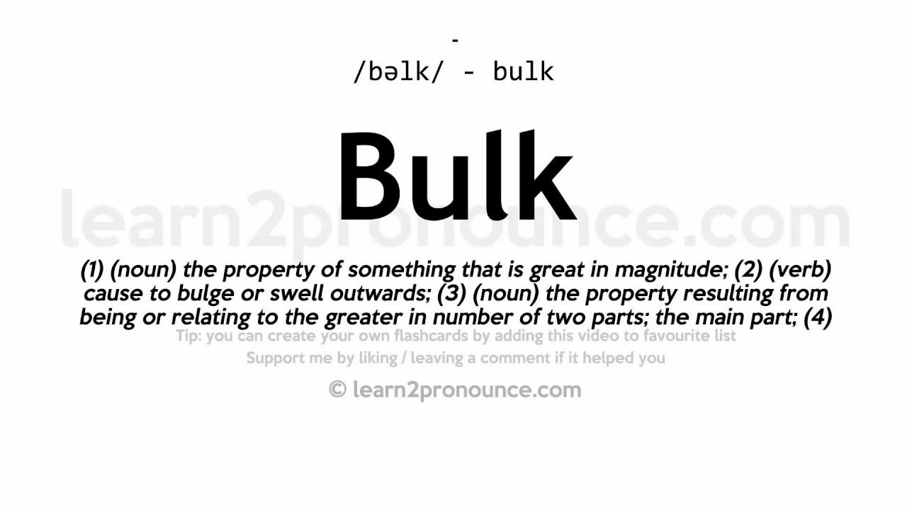 Pronunciation of Bulk  Definition of Bulk 