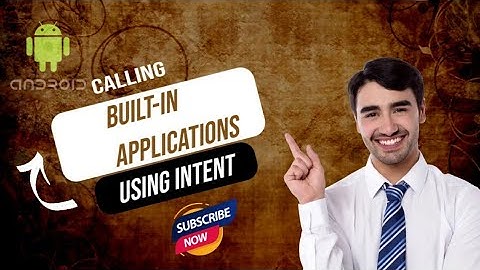 Calling Built in Applications Using Intents | Android Application Development