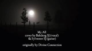 Vignette de la vidéo "My All by Divine Connection | cover by Bahdeng SJ & Sylvester SJ | Lyrics"
