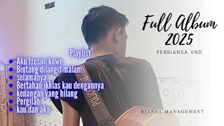 Febriansa VND Full Album 2025 || RIANSA MANAGEMENT