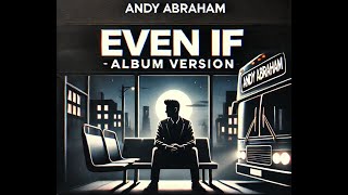 Andy Abraham - Even If (Album Version)