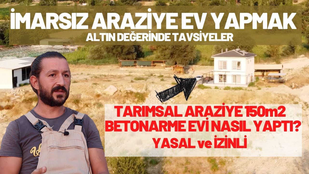 tarlaya ev yapmak imarsiz tarim arazisine ev nasil yapilir yasal ve izinli youtube