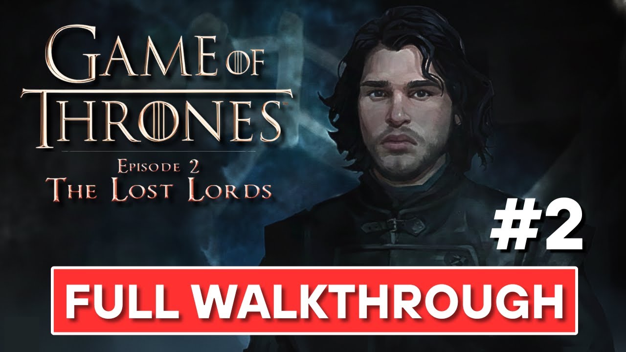 Game of Thrones: Episode 2 – The Lost Lords | Full Walkthrough | Telltale Story Game