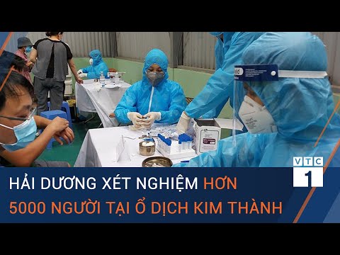 Tổng hợp tình hình dịch Covid-19: Hải Dương lấy mẫu hơn 5000 người tại ổ dịch Kim Thành | VTC1