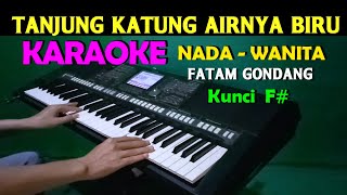TANJUNG KATUNG - KARAOKE Nada Wanita | FIS=DO | Lagu Melayu