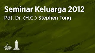 Seminar Keluarga 2012 (Sesi 3) - Pdt. Dr. (H.C.) Stephen Tong