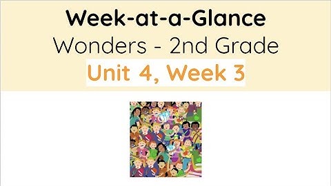 Unit 4, Week 3 - Wonders 2nd Grade - Week at a Glance