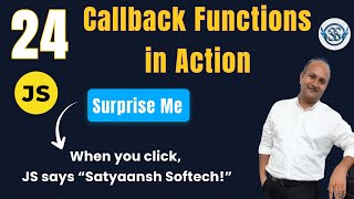 24 - Uses of Callbacks in JavaScript | Callback functions explained | Satyaansh Softech Pvt. Ltd.