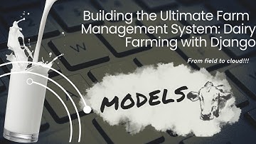 2 - Dairy Farm Management System with Python - Django Models Tutorial#2