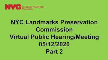 NYC LPC Public Hearing/Meeting 05/12/2020 Part 2