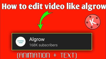 How to edit video like @Algrow (algrow editing +critik video editing) in kinemaster
