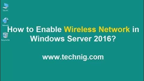 How to Enable Wireless in Windows Server 2016?