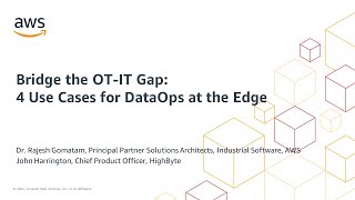 Smart Manufacturing Episode #4: Bridge the OT-IT Gap for DataOps at the Edge - AWS Online Tech Talks