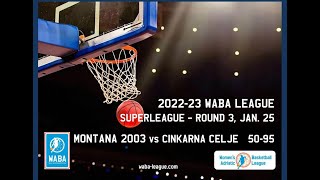 2022-23 WABA SuperLeague R3: Montana 2003-Cinkarna Celje 50-95 (25/01)