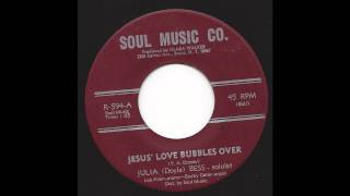Vignette de la vidéo "Julia (Doyle) Bess - Jesus' Love Bubbles Over - '68 Gospel on Soul Music Co."