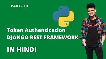 Django Rest Framework in Hindi | Token Authentication | Part - 10