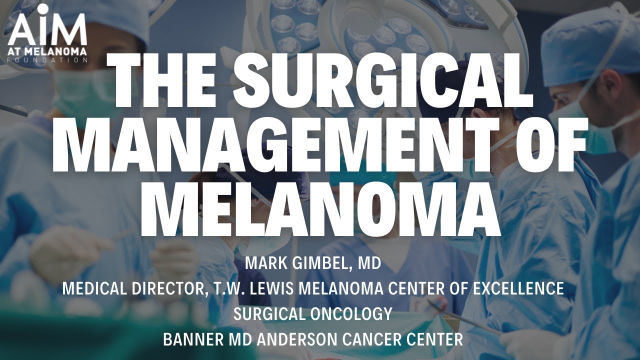 The Surgical Management of Melanoma: What You Need to Know - YouTube
