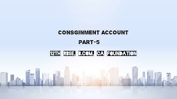 CONSGINMENT ACCOUNT (PART-5) 12TH RBSE, B.COM ,CA FOUNDATION