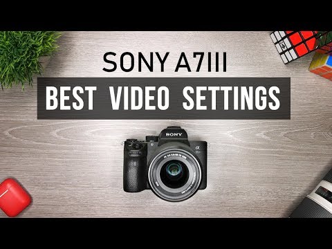 Sony A7Iii Best Video Settings Tutorial