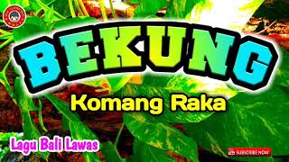 Download Lagu BEKUNG ungkapan Komang Raka MP3