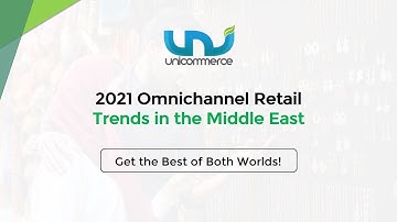 2021 Omnichannel Retail Trends in the Middle East: Get the Best of Both Worlds!