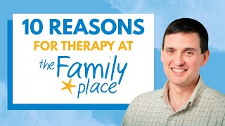 10 Reasons to do Therapy at The Family Place