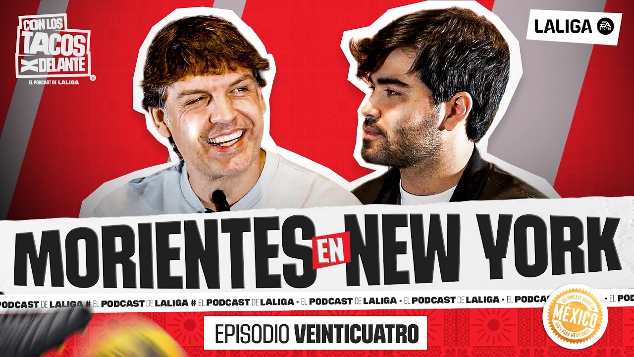 Con los Tacos x Delante. Episodio 24: Charlando con Fernando Morientes en New York