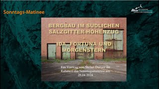 Bergbau im südlichen Salzgitter Höhenzug. Sonntagsmatinee Weltkulturerbe Rammelsberg 28.04.2024